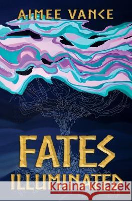 Fates Illuminated Aimee Vance   9798986364971 Revel Books - książka