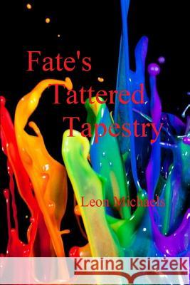 Fate's Tattered Tapestry Leon Michaels 9781728792354 Independently Published - książka