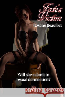 Fate's Victim: Will she submit to sexual domination? Beaufort, Roxane 9781903931691 Chimera Publishing Ltd - książka