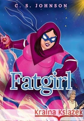 Fatgirl: The Complete Series C. S. Johnson 9781948464949 C. S. Johnson - książka