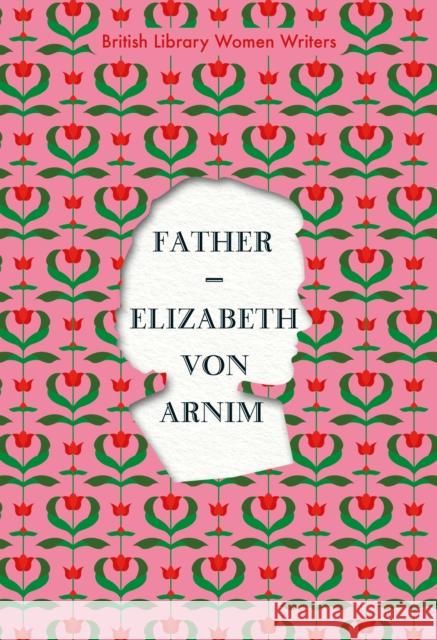 Father Elizabeth von Arnim 9780712353182 British Library Publishing - książka
