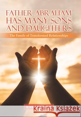 Father Abraham Has Many Sons and Daughters: The Family of Transformed Relationships Rabih Sabra 9781664226098 WestBow Press - książka