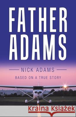 Father Adams: Based on a True Story Nick Adams 9781982245269 Balboa Press - książka