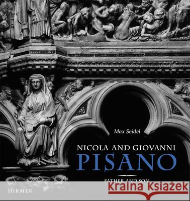 Father and Son 2 Volume Set: Nicola and Giovanni Pisano Seidel, Max 9783777451015 Hirmer Publishers - książka