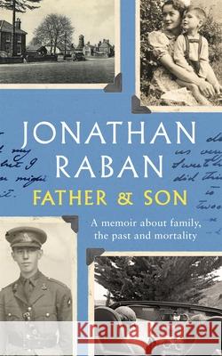 Father and Son: A memoir about family, the past and mortality Raban, Jonathan 9781529035704 Pan Macmillan - książka