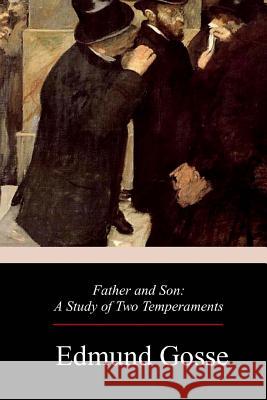 Father and Son: A Study of Two Temperaments Edmund Gosse 9781976344985 Createspace Independent Publishing Platform - książka