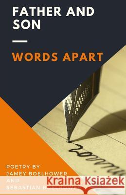 Father and Son: Words Apart Jamey Boelhower Sebastian Boelhower 9781986742092 Createspace Independent Publishing Platform - książka