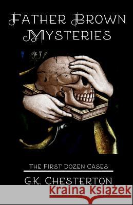 Father Brown Mysteries: The First Dozen Cases G. K. Chesterton 9780692506318 Sugar Skull Press - książka