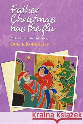 Father Christmas Has the Flu Dulce Rodrigues 9781452074788 Authorhouse - książka