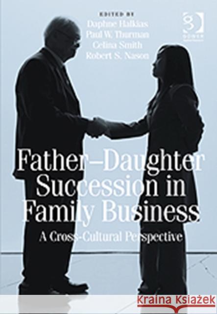 Father-Daughter Succession in Family Business: A Cross-Cultural Perspective Halkias, Daphne 9780566092206  - książka