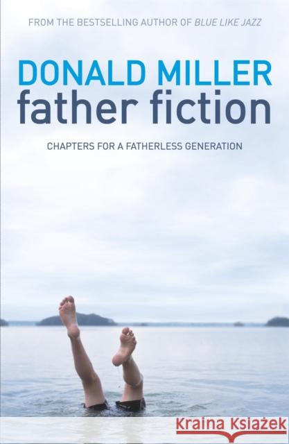 Father Fiction: Chapters for a Fatherless Generation Donald Miller 9781444701319  - książka