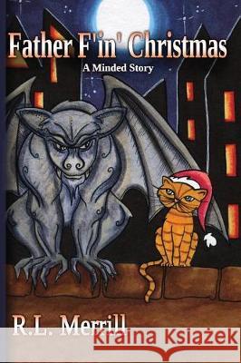 Father F'in' Christmas: A Minded Story Merrill, R. L. 9780998358123 Celie Bay Publications LLC - książka