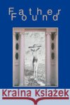 Father Found Charles J. Frary 9780595302284 iUniverse