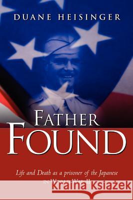 Father Found Duane Heisinger 9781591604976 Xulon Press - książka