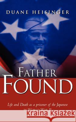 Father Found Duane Heisinger 9781591604983 Xulon Press - książka