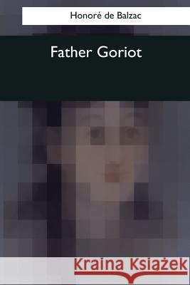 Father Goriot Honore D Ellen Marriage 9781544082462 Createspace Independent Publishing Platform - książka