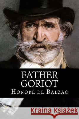 Father Goriot: ( Original title: Le Père Goriot ) Marriage, Ellen 9781517034504 Createspace - książka