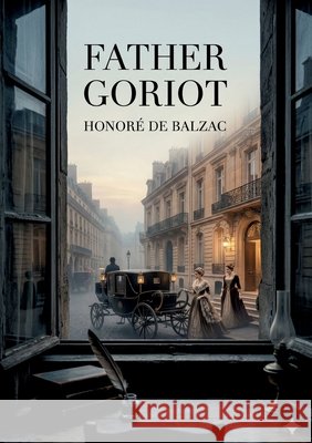 Father Goriot: by Honoré de Balzac de Balzac, Honoré 9791043141065 Culturea - książka