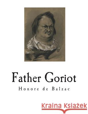 Father Goriot: Le Pere Goriot Honore D Ellen Marriage 9781722395803 Createspace Independent Publishing Platform - książka
