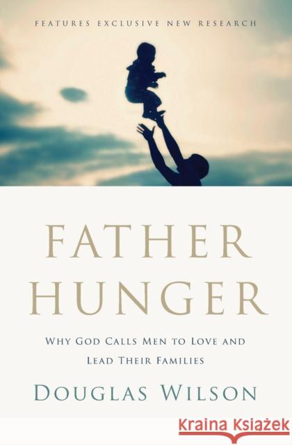 Father Hunger Douglas Wilson John Piper 9781595554765 Thomas Nelson Publishers - książka