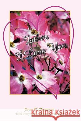 Father, I Love You Joyce E. Chapman Terry Rulh Jennifer Wendell 9781449044176 Authorhouse - książka