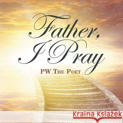Father, I Pray Pw the Poet 9781546245346 Authorhouse - książka