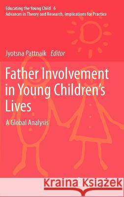 Father Involvement in Young Children's Lives: A Global Analysis Pattnaik, Jyotsna 9789400751545 Springer - książka