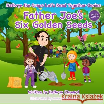 Father Joe's Six Golden Seeds Aneeza Ashraf Kathryn Cloward 9780991290598 Kandon Unlimited, Inc. - książka