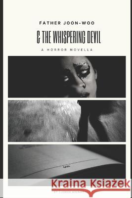 Father Joon-Woo & The Whispering Devil Jorge Arenas   9798374834666 Independently Published - książka
