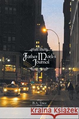 Father Mark's Journal B. a. Trice 9781645440338 Page Publishing, Inc. - książka