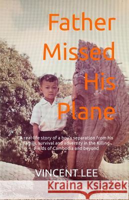 Father Missed His Plane: A Memoir Vincent Lee (Pharm Sci Center-USC, Los A Simon Luckhurst  9780992593919 Vincent Lee - książka