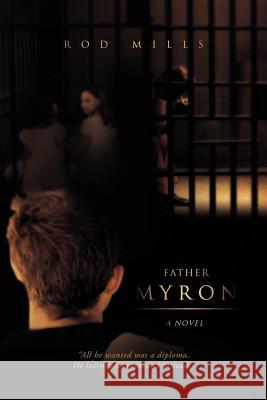 Father Myron, a Novel Rod Mills 9781462866519 Xlibris Corporation - książka