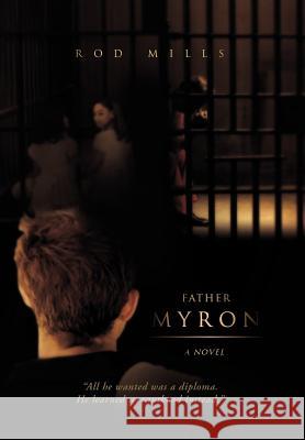 Father Myron, a Novel Rod Mills 9781462866526 Xlibris Corporation - książka