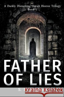 Father of Lies S E England, Sarah England 9781517458089 Createspace Independent Publishing Platform - książka