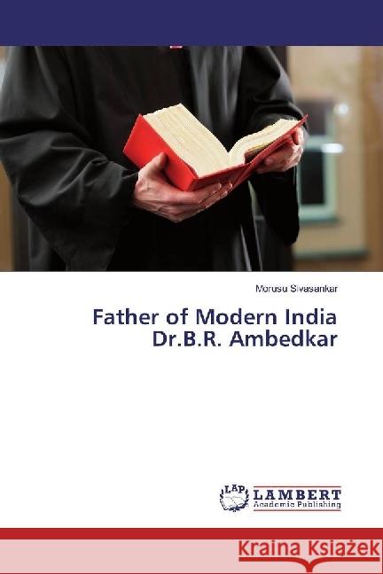 Father of Modern India Dr.B.R. Ambedkar Sivasankar, Morusu 9783330353251 LAP Lambert Academic Publishing - książka