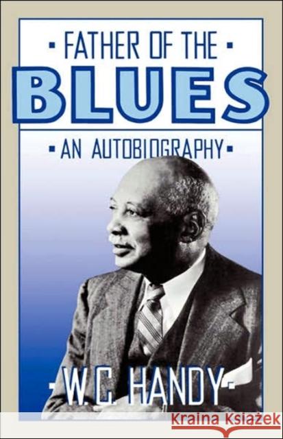 Father of the Blues: An Autobiography Handy, W. C. 9780306804212 Da Capo Press - książka