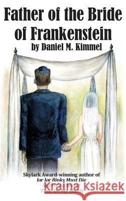 Father of the Bride of Frankenstein Daniel M Kimmel 9781515423805 Fantastic Books - książka
