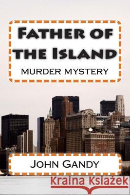 Father of the Island: murder mystery Gandy, John 9781497585683 Createspace - książka