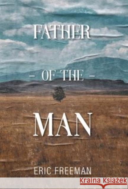 Father of the Man Eric Freeman 9781525589447 FriesenPress - książka