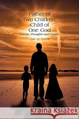 Father of Two Children, Child of One God Erik Patterson 9781450067706 Xlibris - książka