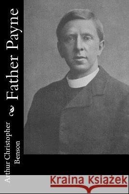 Father Payne Arthur Christopher Benson 9781514677599 Createspace - książka