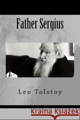 Father Sergius Leo Tolstoy 9781721071180 Createspace Independent Publishing Platform - książka