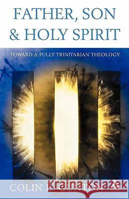 Father, Son and Spirit: Essays Toward a Fully Trinitarian Theology Gunton, Colin E. 9780567089823 T. & T. Clark Publishers - książka