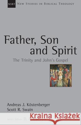 Father, Son and Spirit: The Trinity and John's Gospel Andreas J. Kstenberger Scott R. Swain 9780830826254 IVP Academic - książka