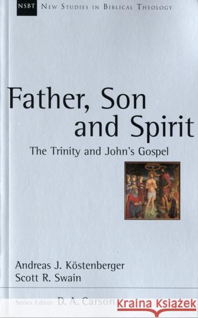 Father, Son and Spirit: The Trinity And John'S Gospel Andreas J Kostenberger 9781844742530 INTER-VARSITY PRESS - książka