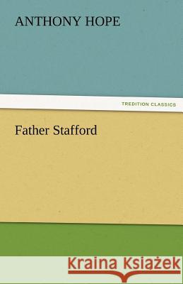 Father Stafford Anthony Hope 9783842476714 Tredition Classics - książka