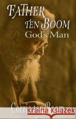 Father ten Boom, God's Man Corrie Ten Boom 9781942423300 Lighthouse Trails Publishing - książka