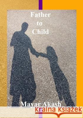Father to Child Mayar Akash 9781910499009 MAPublisher - książka