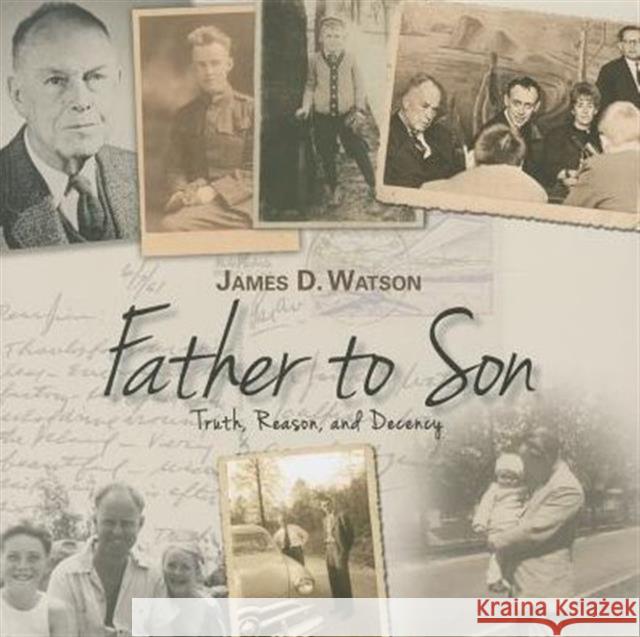 Father to Son: Truth, Reason, and Decency Watson, James D. 9781621820352 Cold Spring Harbor Laboratory Press - książka