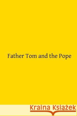 Father Tom and the Pope: or A Night at the Vatican Hermenegild Tosf, Brother 9781508870098 Createspace - książka